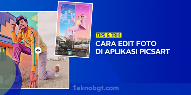 Tutorial Cara Mengedit Foto di PicsArt Yang Kekinian