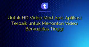 Untuk HD Video Mod Apk: Aplikasi Terbaik untuk Menonton Video Berkualitas Tinggi