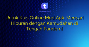 Untuk Kuis Online Mod Apk: Mencari Hiburan dengan Kemudahan di Tengah Pandemi