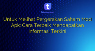 Untuk Melihat Pergerakan Saham Mod Apk: Cara Terbaik Mendapatkan Informasi Terkini