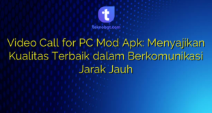 Video Call for PC Mod Apk: Menyajikan Kualitas Terbaik dalam Berkomunikasi Jarak Jauh
