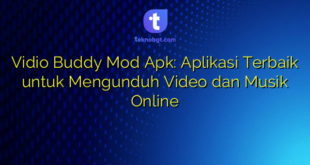 Vidio Buddy Mod Apk: Aplikasi Terbaik untuk Mengunduh Video dan Musik Online