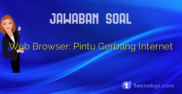 Web Browser: Pintu Gerbang Internet