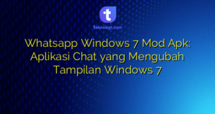 Whatsapp Windows 7 Mod Apk: Aplikasi Chat yang Mengubah Tampilan Windows 7