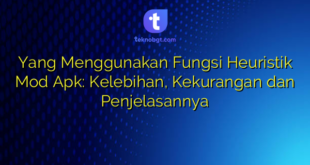 Yang Menggunakan Fungsi Heuristik Mod Apk: Kelebihan, Kekurangan dan Penjelasannya