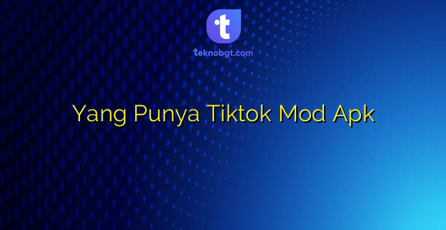Yang Punya Tiktok Mod Apk