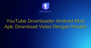 YouTube Downloader Android Mod Apk: Download Video Dengan Mudah