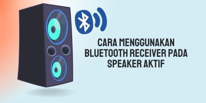 cara menggunakan bluetooth speaker aktif