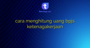 cara menghitung uang bpjs ketenagakerjaan