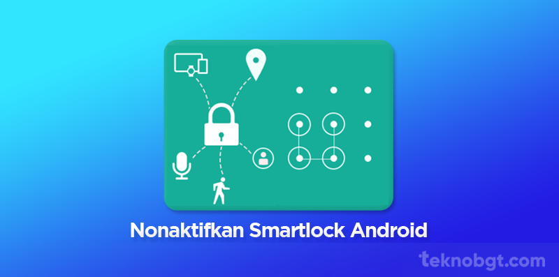 cara nonaktifkan smart lock android