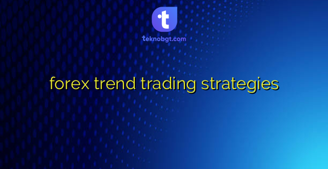 forex trend trading strategies