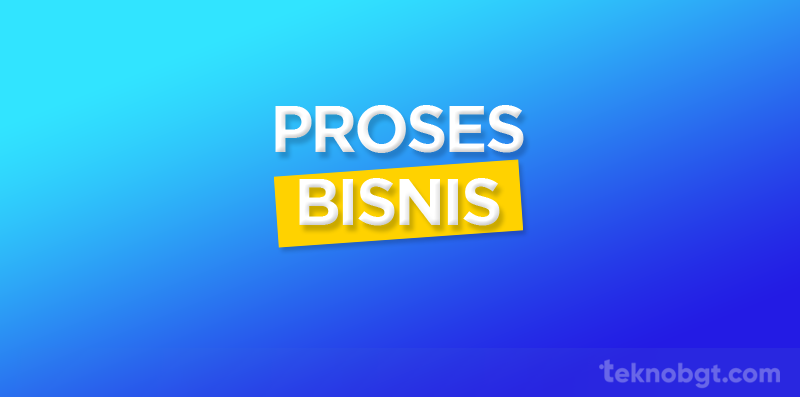 pengertian proses bisnis adalah