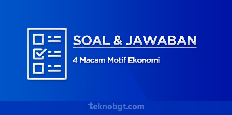 sebutkan 4 macam motif ekonomi