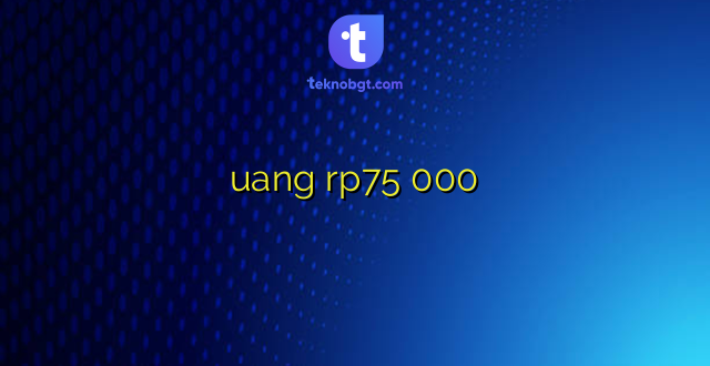 uang rp75 000